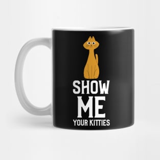 Show me Your Kitties Mug